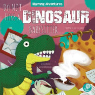 Title: Do NOT Hire a Dinosaur Babysitter, Author: Amy Culliford