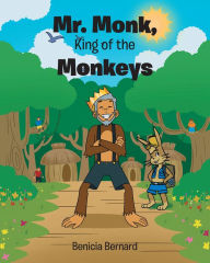 Title: Mr. Monk, King of the Monkeys, Author: Benicia Bernard