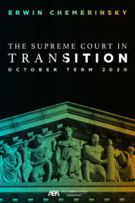 Title: The Supreme Court in Transition: October Term 2020, Author: Erwin Chemerinsky