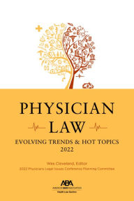 Title: Physician Law: Evolving Trends & Hot Topics 2022, Author: Wes M. Cleveland