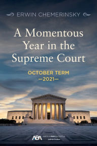 Title: A Momentous Year in the Supreme Court: October Term 2021, Author: Erwin Chemerinsky