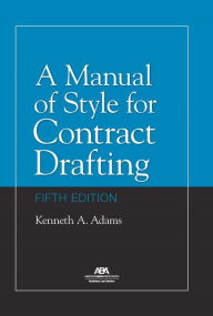 Title: A Manual of Style for Contract Drafting, Fifth Edition, Author: Kenneth A. Adams