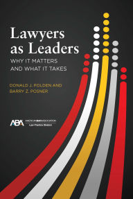 Title: Lawyers as Leaders: Why It Matters and What It Takes, Author: Donald J. Polden