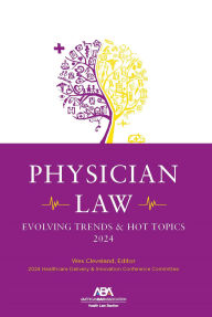 Title: Physician Law: Evolving Trends & Hot Topics 2024, Author: Wes M. Cleveland