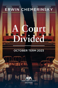 Title: A Court Divided: October Term 2023, Author: Erwin Chemerinsky