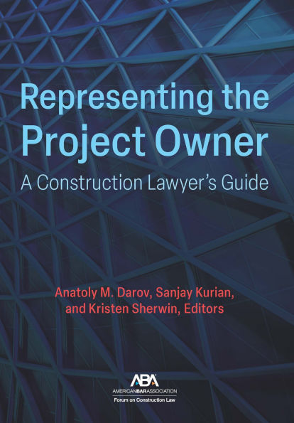 Representing the Project Owner: A Construction Lawyer's Guide