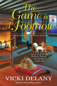 Title: The Game Is a Footnote (Sherlock Holmes Bookshop Mystery #8), Author: Vicki Delany