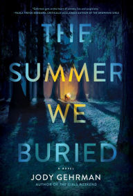 Title: The Summer We Buried: A Novel, Author: Jody  Gehrman