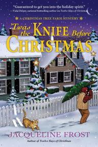 Title: Twas the Knife Before Christmas: A Christmas Tree Farm Mystery, Author: Jacqueline Frost
