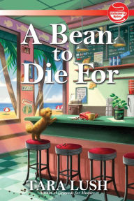 Title: A Bean to Die For, Author: Tara Lush