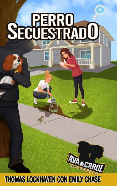 Perro Secuestrado (Libro 4): Ava y Carol: Agencia de Detectives (Ava & Carol Detective Agency: Dognapped)