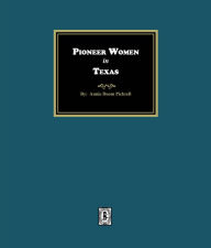 Title: Pioneer Women in Texas, Author: Annie Doom Pickrell