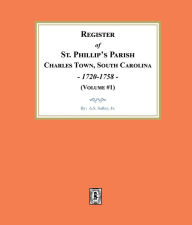 Title: Register of St. Phillip's Parish, Charles Town, South Carolina, 1720-1758. (Volume #1), Author: A.S. Salley