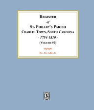 Title: Register of St. Phillip's Parish, Charles Town, South Carolina, 1754-1810. (Volume #2), Author: A.S. Salley