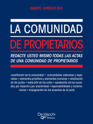 Title: La comunidad de propietarios. Redacte usted mismo todas las actas de una comunidad de propietarios, Author: Equipo Jurídico DVE