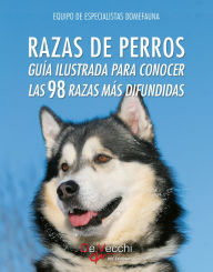 Title: Razas de perros. Guía ilustrada para conocer las 98 razas más difundidas, Author: Equipo de Especialistas Domefauna