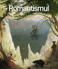 Title: Romantismul, Author: Léon Rosenthal