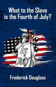 Title: What to the Slave is the Fourth of July?, Author: Frederick Douglas
