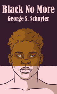 Title: Black No More Hardcover, Author: George S Schuyler