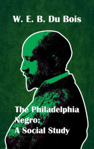 Title: Philadelphia Negro Social Study Hardcover, Author: W. E. B. Du Bois