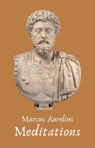 Title: The Meditations of the Emperor Marcus Aurelius Antoninus, Author: Marcus Aurelius