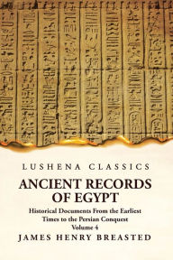 Title: Ancient Records of Egypt Historical Documents From the Earliest Times to the Persian Conquest Volume 4, Author: James Henry Breasted
