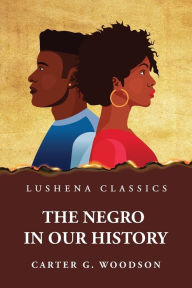 Title: The Negro in Our History, Author: By Carter G Woodson