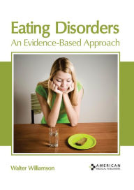 Title: Eating Disorders: An Evidence-Based Approach, Author: Walter Williamson