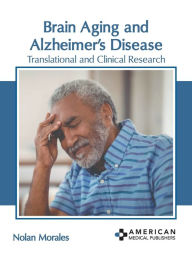Title: Brain Aging and Alzheimer's Disease: Translational and Clinical Research, Author: Nolan Morales