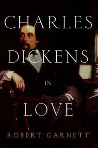 Title: Charles Dickens in Love, Author: Robert Garnett