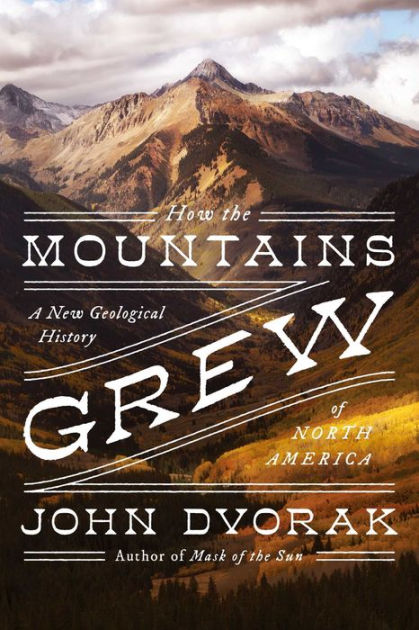 A　Barnes　Noble®　How　Geological　Grew:　History　North　Paperback　John　the　of　Dvorak,　America　by　Mountains　New