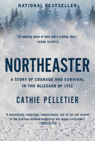 Title: Northeaster: A Story of Courage and Survival in the Blizzard of 1952, Author: Cathie Pelletier
