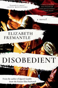 Title: Disobedient: A Novel, Author: Elizabeth Fremantle