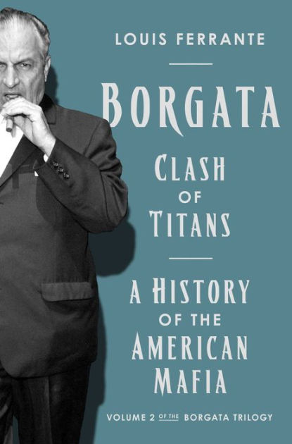 Borgata: Clash of Titans: A History of the American Mafia: Volume 