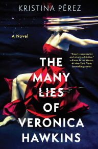 Title: The Many Lies of Veronica Hawkins: A Novel, Author: Kristina Pïrez