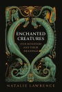 Enchanted Creatures: Our Monsters and Their Meaning