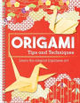 Origami Tips and Techniques: Learn the Elegant Japanese Art