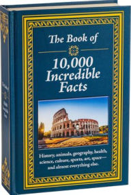 Title: The Book of 10,000 Incredible Facts, Author: Publications International Ltd