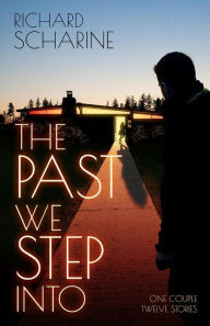 Title: The Past We Step Into, Author: Richard Scharine
