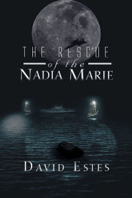 Title: The Rescue of Nadia Marie, Author: David Estes