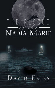 Title: The Rescue of Nadia Marie, Author: David Estes