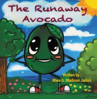 Title: The Runaway Avocado, Author: Rhea G. Madison James