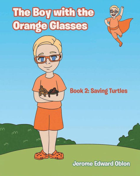 The Boy with the Orange Glasses: Book 2: Saving Turtles