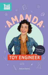 Title: Amanda, Toy Engineer: Real Women in STEAM, Author: Aubre Andrus