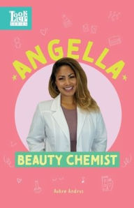 Title: Angella, Beauty Chemist: Real Women in STEAM, Author: Aubre Andrus