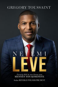 Title: Neyemi, Leve!: Prensip Bib la sou Fason pou Mennen yon Kominote, Author: Gregory Toussaint
