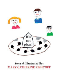 Title: It's not pizza!, Author: Mary Catherine Rishcoff