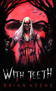 Title: With Teeth, Author: Brian Keene