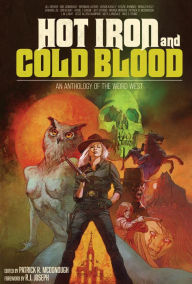 Title: Hot Iron and Cold Blood: An Anthology of the Weird West, Author: Kenzie Jennings