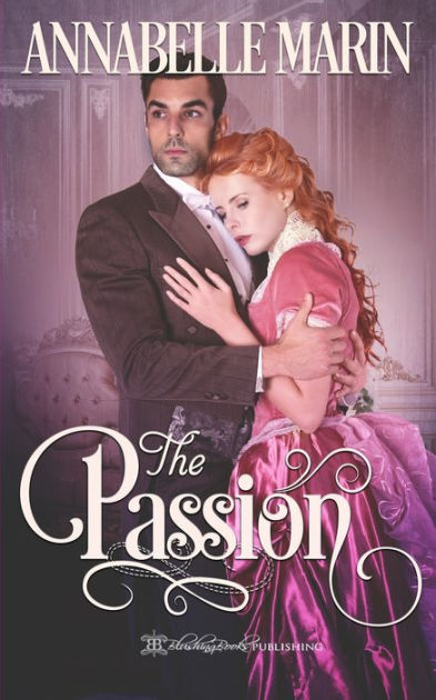 The Passion A Steamy Historical Romance By Annabelle Marin Paperback 7588